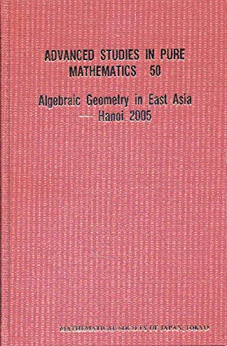 technical/mathematics/algebraic-geometry-in-east-asia----hanoi-2005-advanced-studies-in-pure-mathematics--9784931469457