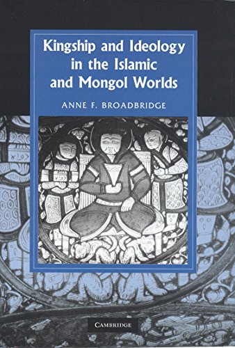 technical/general/kingship-and-ideology-in-the-islamic-and-mongol-worlds-9780521118712