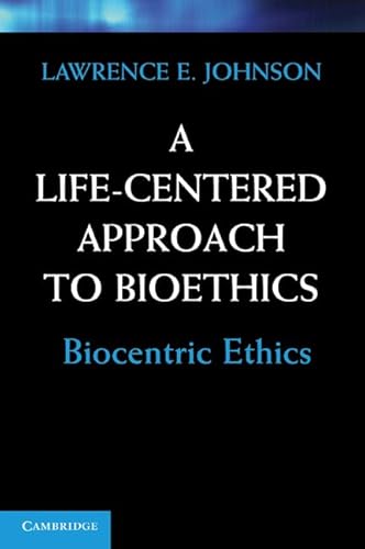 technical//a-life-centered-approach-to-bioethics-9780521154208