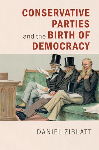 technical//conservative-parties-and-the-birth-of-democracy-9780521172998