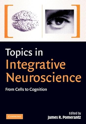 medical/neurology/topics-in-integrative-neuroscience-from-cells-to-cognition-9780521869133