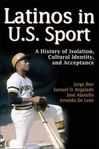 medical/sports-medicine/latinos-in-u-s-sport-a-history-of-isolation-cultural-identity-and-accep-9780736087261