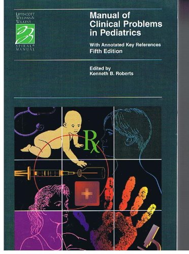 medical/pediatrics/manual-of-clinical-problems-in-pediatrics-with-annotated-key-references-spiral-manual-series--9780781730532