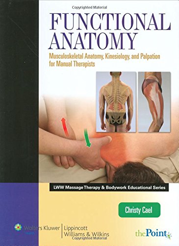 FUNCTIONAL ANATOMY: MUSCULOSKELETAL ANATOMY, KINESIOLOGY & PALPATION FOR MANUAL THERAPISTS medical/anatomy/functional-anatomy-musculoskeletal-anatomy-kinesiology-palpation-for-manual-therapists-9780781774048