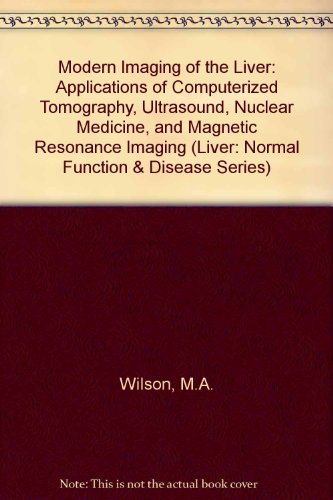 MODERN IMAGING OF THE LIVER: APPLICATIONS OF COMPUTERIZED TOMOGRAPHY, ULTRASOUND, NUCLEAR MEDICINE, & MAGNETIC RESONANCE IMAGING medical/radiology/modern-imaging-of-the-liver-applications-of-computerized-tomography-ultrasound-nuclear-medicine-magnetic-resonance-imaging-9780824779474