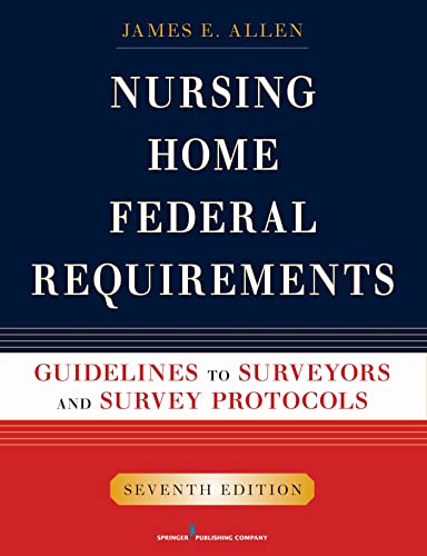 medical/nursing/nursing-home-federal-requirements-guidelines-to-surveyors-and-survey-protocols-7th-edition-9780826107909
