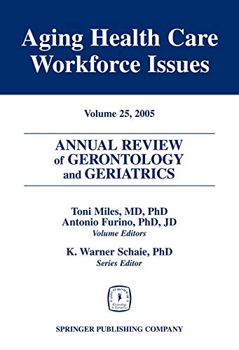 medical/nursing/annual-review-of-gerontology-and-geriatrics-vol-25-aging-health-care-workforce-issues-2005-9780826117366