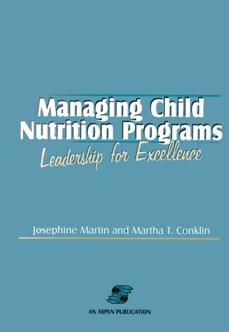 MANAGING CHILD NUTRITION PROGRAMS LEADERSHIP FOR EXCELLENCE medical/pediatrics/managing-child-nutrition-programs-leadership-for-excellence-9780834209176