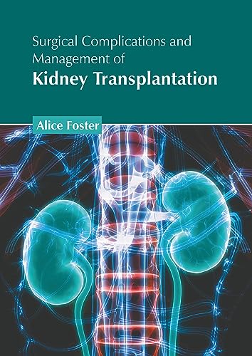 exclusive/nephrology/surgical-complications-and-management-of-kidney-transplantation-9798887402277