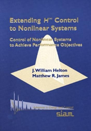 technical/mathematics/extending-h-infinity-control-to-nonlinear-systems-control-of-nonlinear-systems-to-achieve-performance-objectives-9780898714401