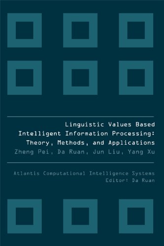 technical/general/linguistic-values-based-intelligent-information-processing-theory-methods-and-applications-vol-1-9789078677116