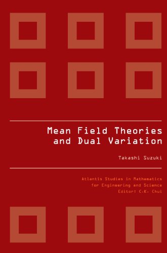 technical/mathematics/mean-field-theories-and-dual-variation-a-mathematical-profile-emerged-in-the-nonlinear-hierarchy-atlantis-studies-in-mathematics-for-engineering-and-science-vol-2-9789078677147