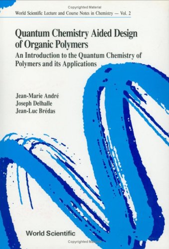 technical/chemistry/quantum-chemistry-aided-design-of-organic-polymers-an-introduction-to-the-quantum-chemistry-of-polymers-and-its-applications-9789810200046