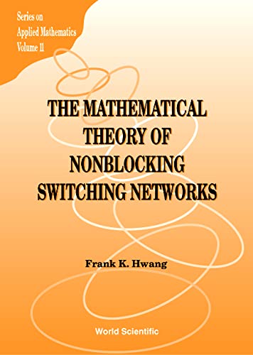 technical/mathematics/the-mathematical-theory-of-nonblocking-switching-networks-vol-11-9789810233112