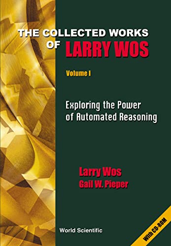 technical/mathematics/collected-works-of-larry-wos-the-in-2-vols-vol-i-exploring-the-power-of-automated-reasoning-vol-ii-applying-automated-reasoning-to-puzzles-problems-and-open-questions-9789810240011