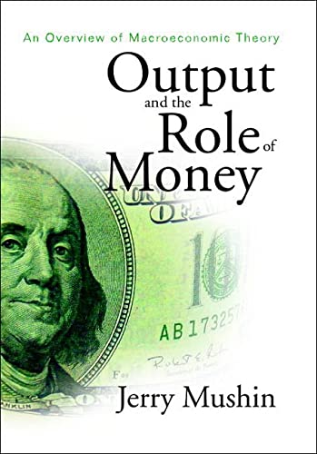 technical//output-and-the-role-of-money-an-overview-of-macroeconomic-theory-9789812380135