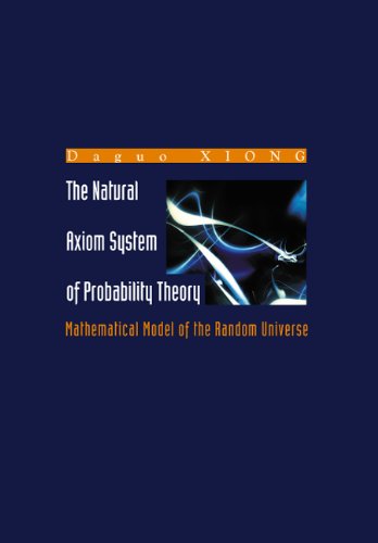 technical/mathematics/natural-axiom-system-of-probability-theory-the-mathematical-model-of-the-random-universe-9789812384089