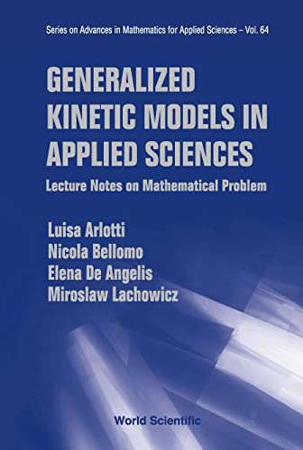 technical/mathematics/generalized-kinetic-models-in-applied-sciences-lecture-notes-on-mathematical-problems-advances-in-mathematics-for-applied-sciences--9789812385604