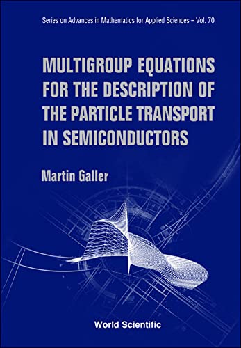 technical/mathematics/multigroup-equations-for-the-description-of-the-particle-transport-in-semiconductors-9789812563552