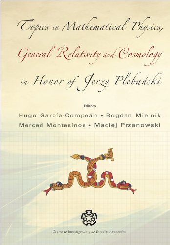 technical/mathematics/topics-in-mathematical-physics-general-relativity-and-cosmology-in-honor-of-jerzy-plebanski---proceedings-of-2002-international-conference-9789812700476