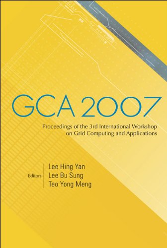 technical/general/gca-2007---proceedings-of-the-3rd-international-workshop-on-grid-computing-and-applications-9789812707734