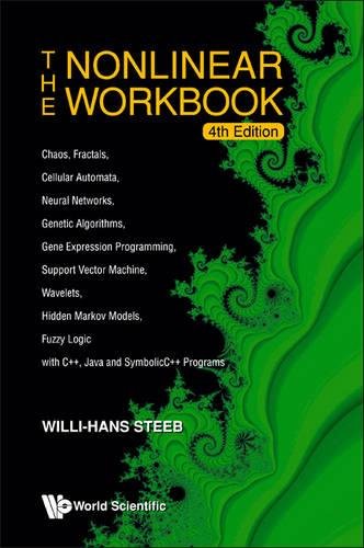 technical//the-nonlinear-workbook-chaos-fractals-cellular-automata-neural-networks-genetic-algorithms-gene-expression-programming-support-vector-machine-wavelets-hidden-markov-models-fuzzy-logic-with-c-java-and-symbolicc-programs-4th-edition--9789812818522
