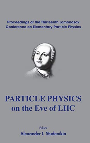 technical/general/particle-physics-on-the-eve-of-lhc---proceedings-of-the-13th-lomonosov-conference-on-elementary-particle-physics-9789812837585