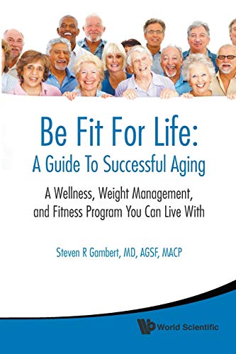 medical/psm/be-fit-for-life-a-guide-to-successful-aging---a-wellness-weight-management-and-fitness-program-you-can-live-with-9789814273091