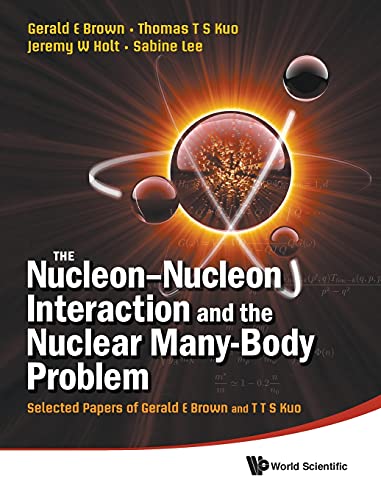 technical/general/nucleon-nucleon-interaction-and-the-nuclear-many-body-problem-the-selected-papers-of-gerald-e-brown-and-t-t-s-kuo-9789814289283