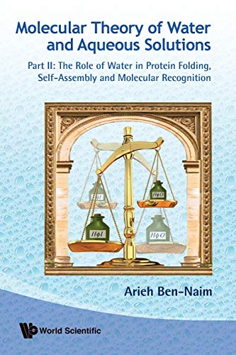 technical/general/molecular-theory-of-water-and-aqueous-solutions---part-ii-the-role-of-water-in-protein-folding-self-assembly-and-molecular-recognition-9789814350549