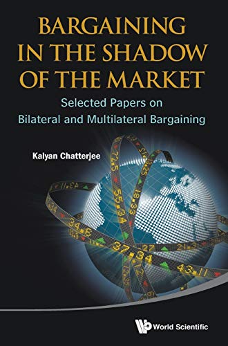 technical/management/bargaining-in-the-shadow-of-the-market-selected-papers-on-bilateral-and-multilateral-bargaining-9789814447560